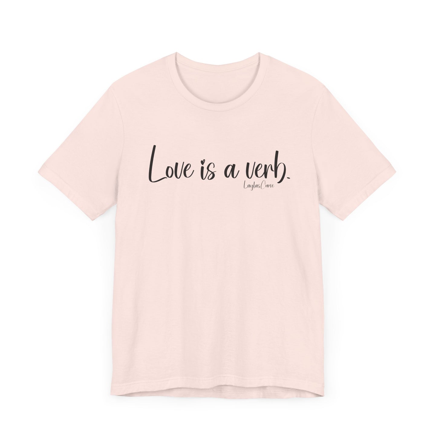 Love is a verb Tee