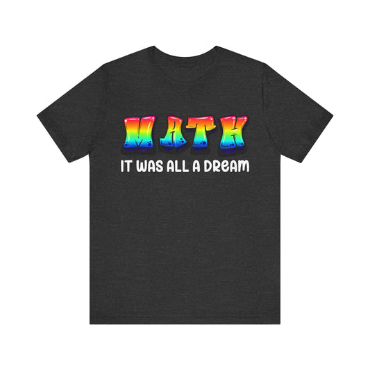It Was All A Dream Unisex Jersey Short Sleeve Tee