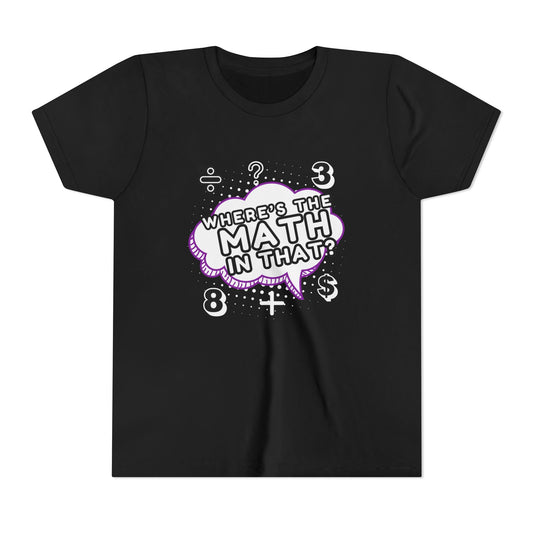 Fun Youth Math Tee - "Where's the math in that?”