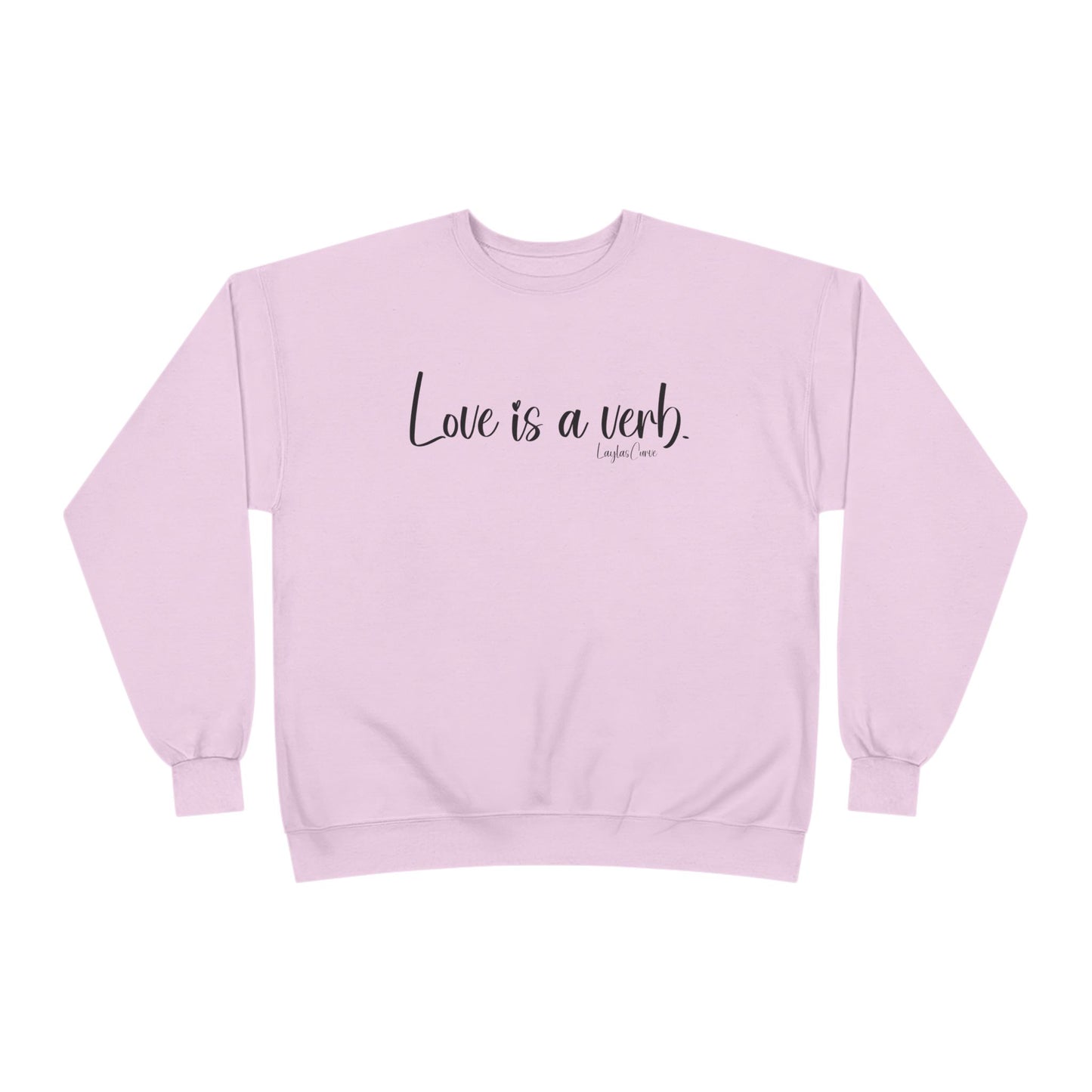Love is a verb Sweatshirt