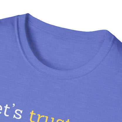 Let's Trust Unisex Softstyle T-Shirt