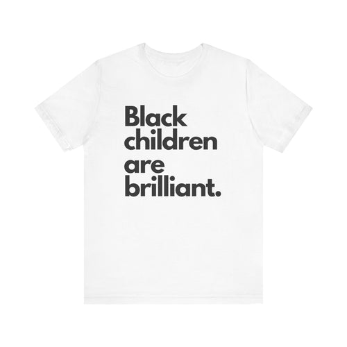 Black Children Are Brilliant Tee | Unisex T-Shirt