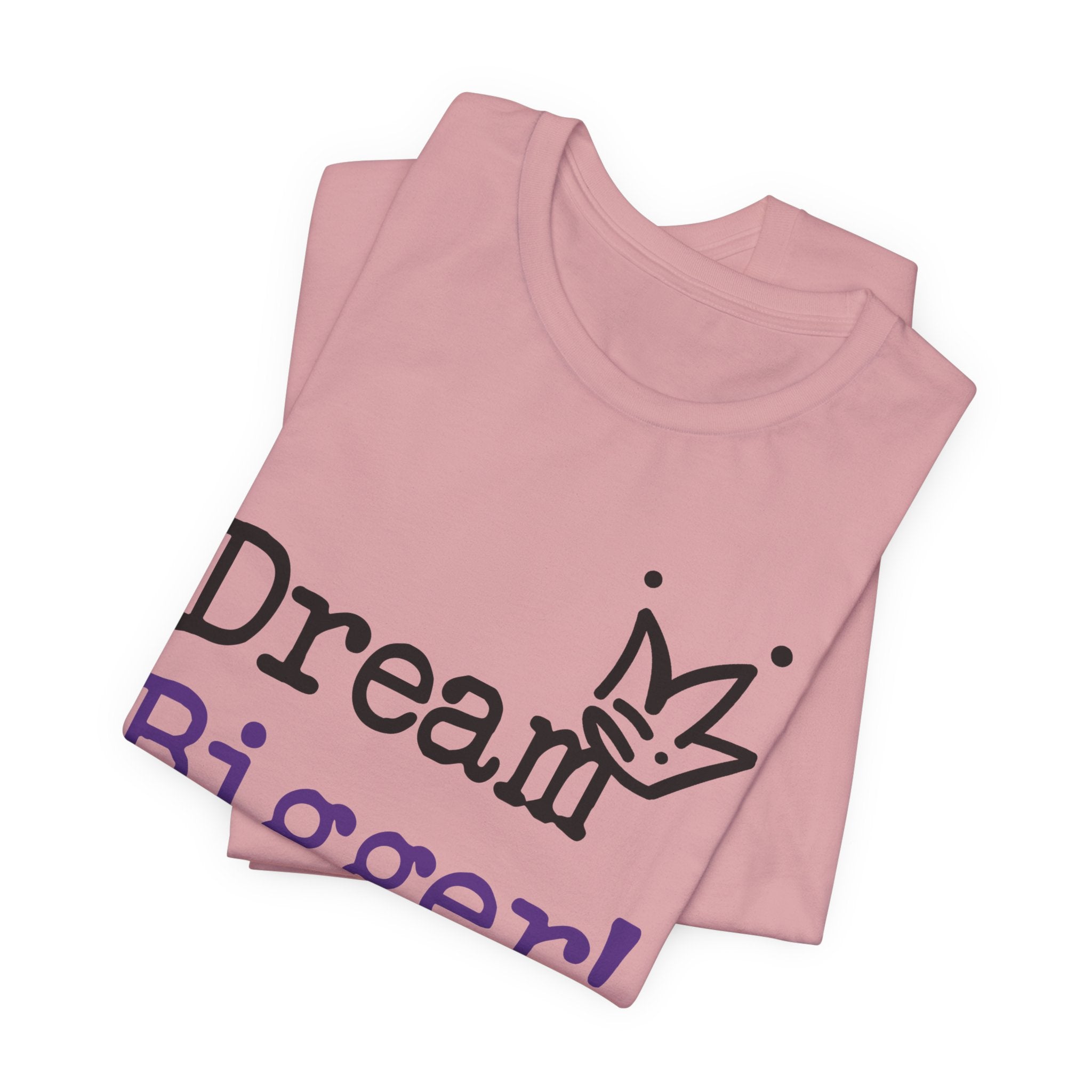 Dream Bigger! T-Shirt — Inspirational Graphic Tee 2