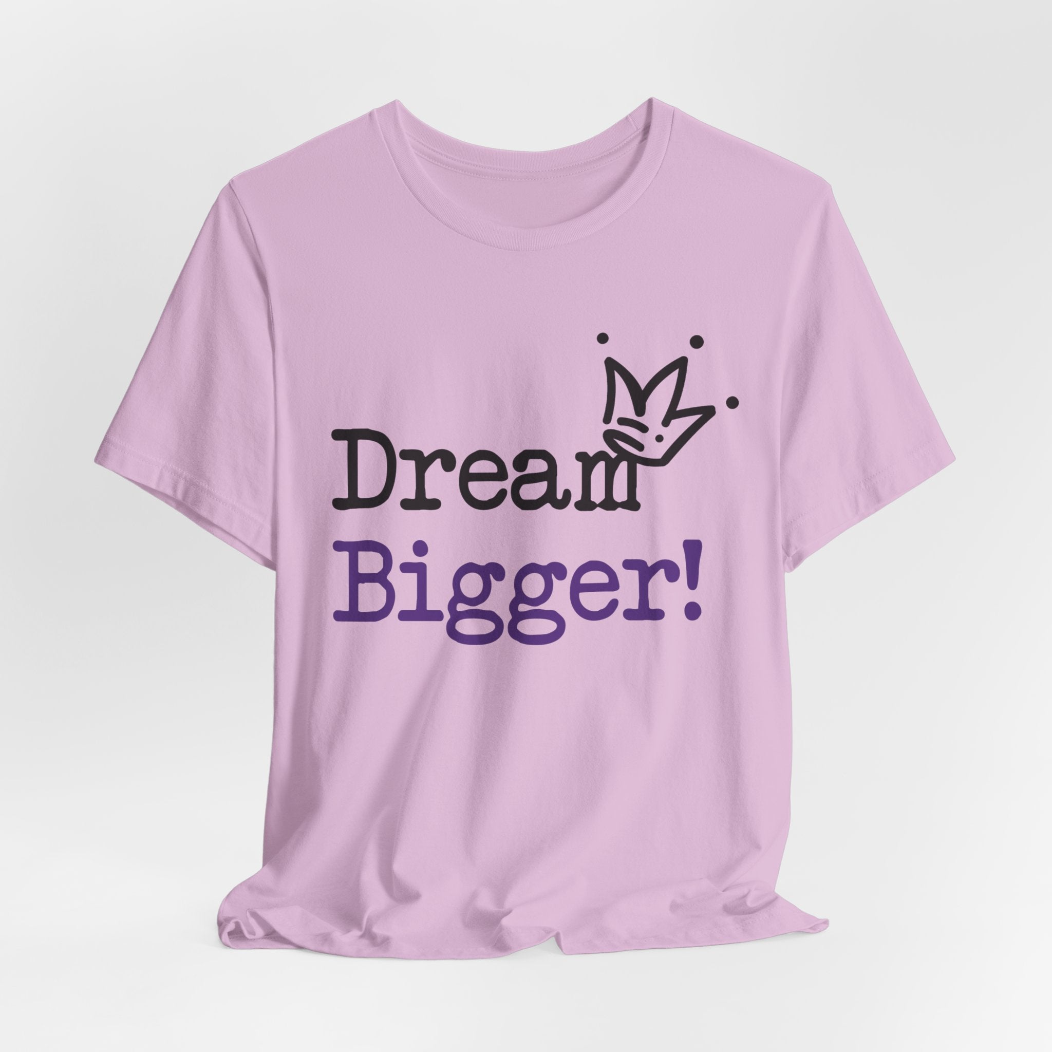 Dream Bigger! T-Shirt — Inspirational Graphic Tee 2