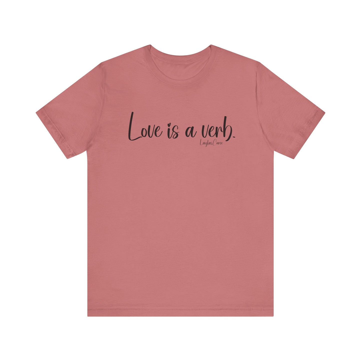 Love is a verb Tee