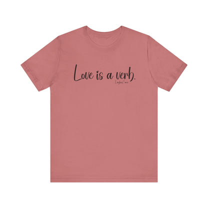 Love is a verb Tee