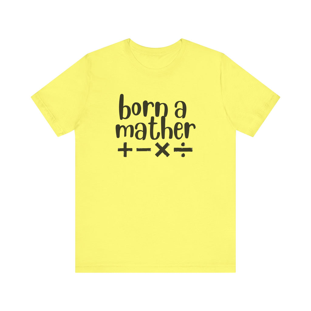 Adult T-Shirt - Born A Mather Unisex Jersey Short Sleeve Tee