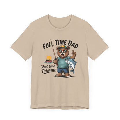 Full Time Dad Part Time Fisherman Tee