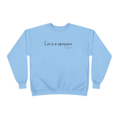 Love is a superpower Sweatshirt