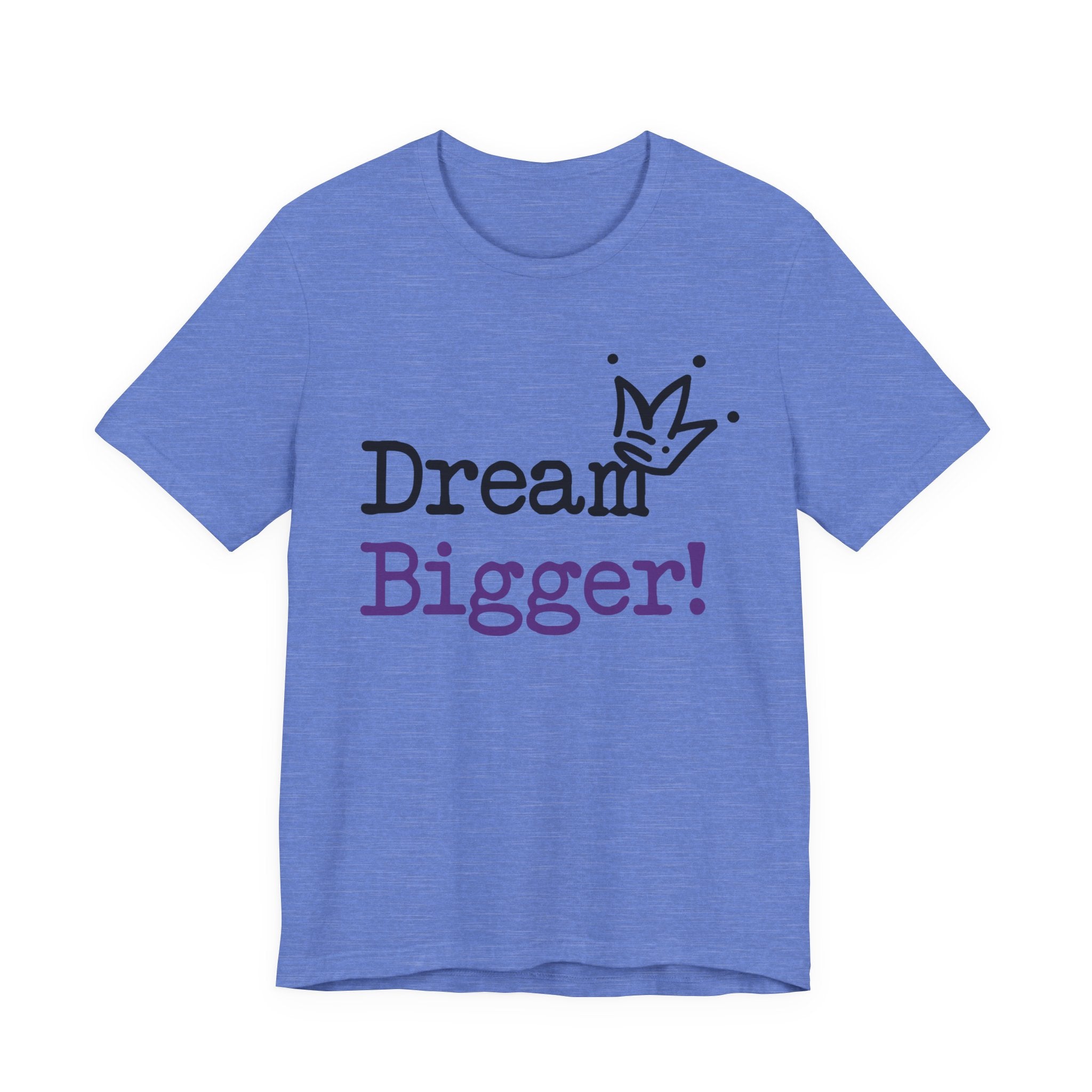 Dream Bigger! T-Shirt — Inspirational Graphic Tee 2