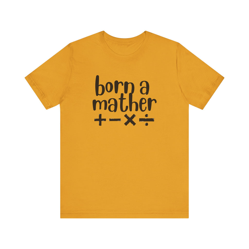 Adult T-Shirt - Born A Mather Unisex Jersey Short Sleeve Tee