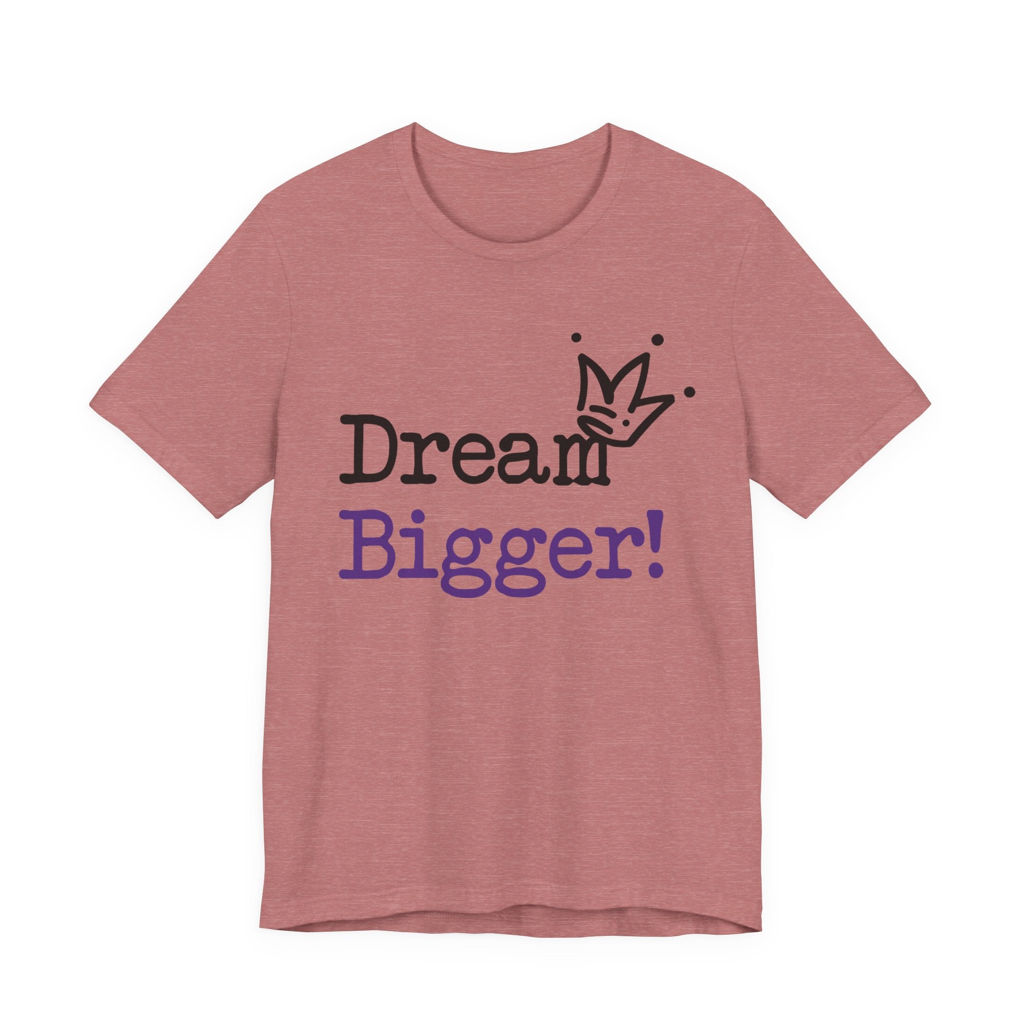 Dream Bigger! T-Shirt — Inspirational Graphic Tee 2