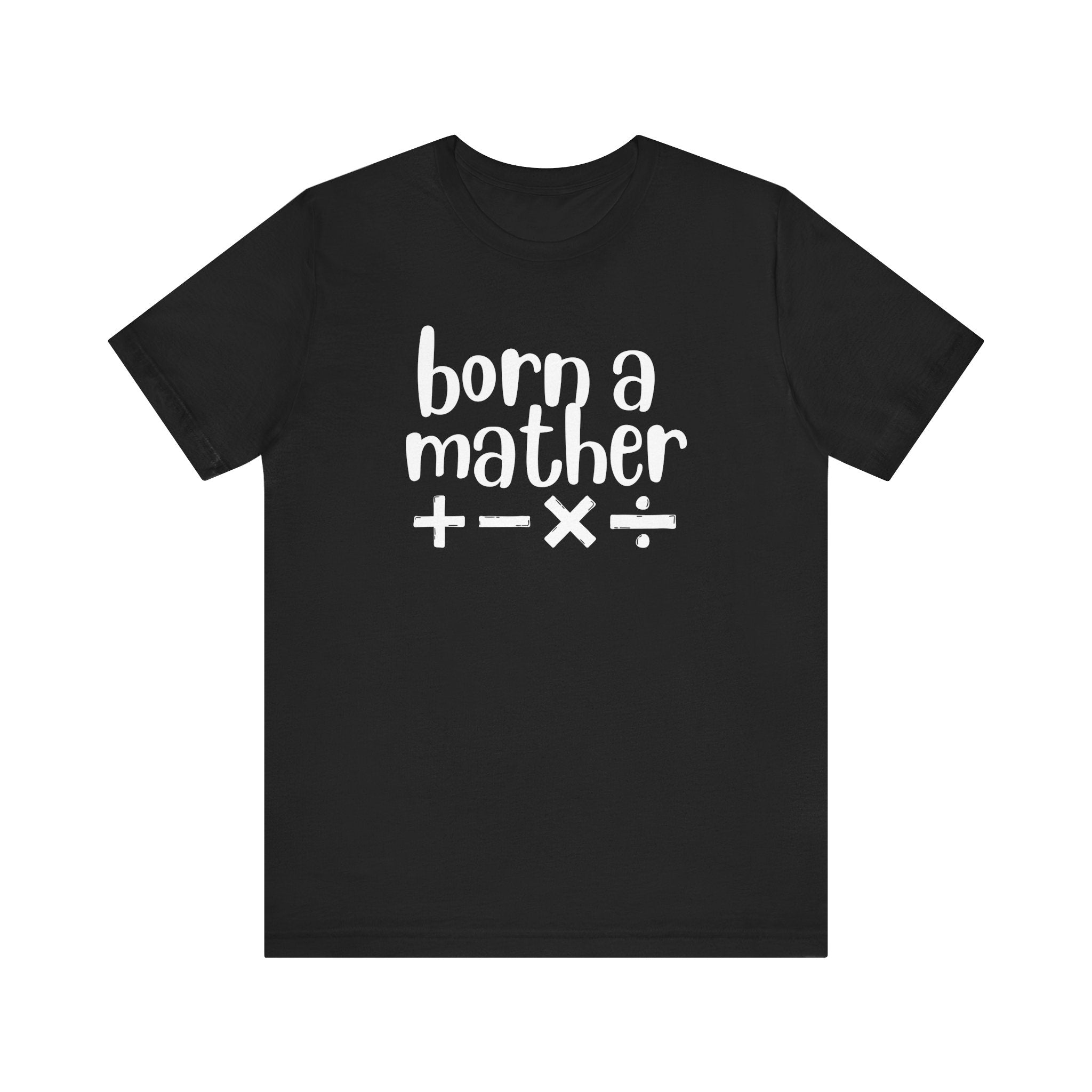 Adult T-Shirt - Born A Mather Unisex Jersey Short Sleeve Tee