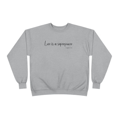 Love is a superpower Sweatshirt