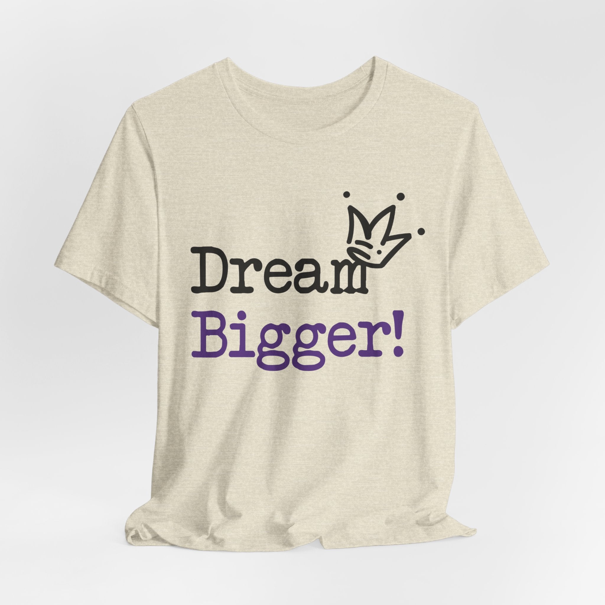 Dream Bigger! T-Shirt — Inspirational Graphic Tee 2