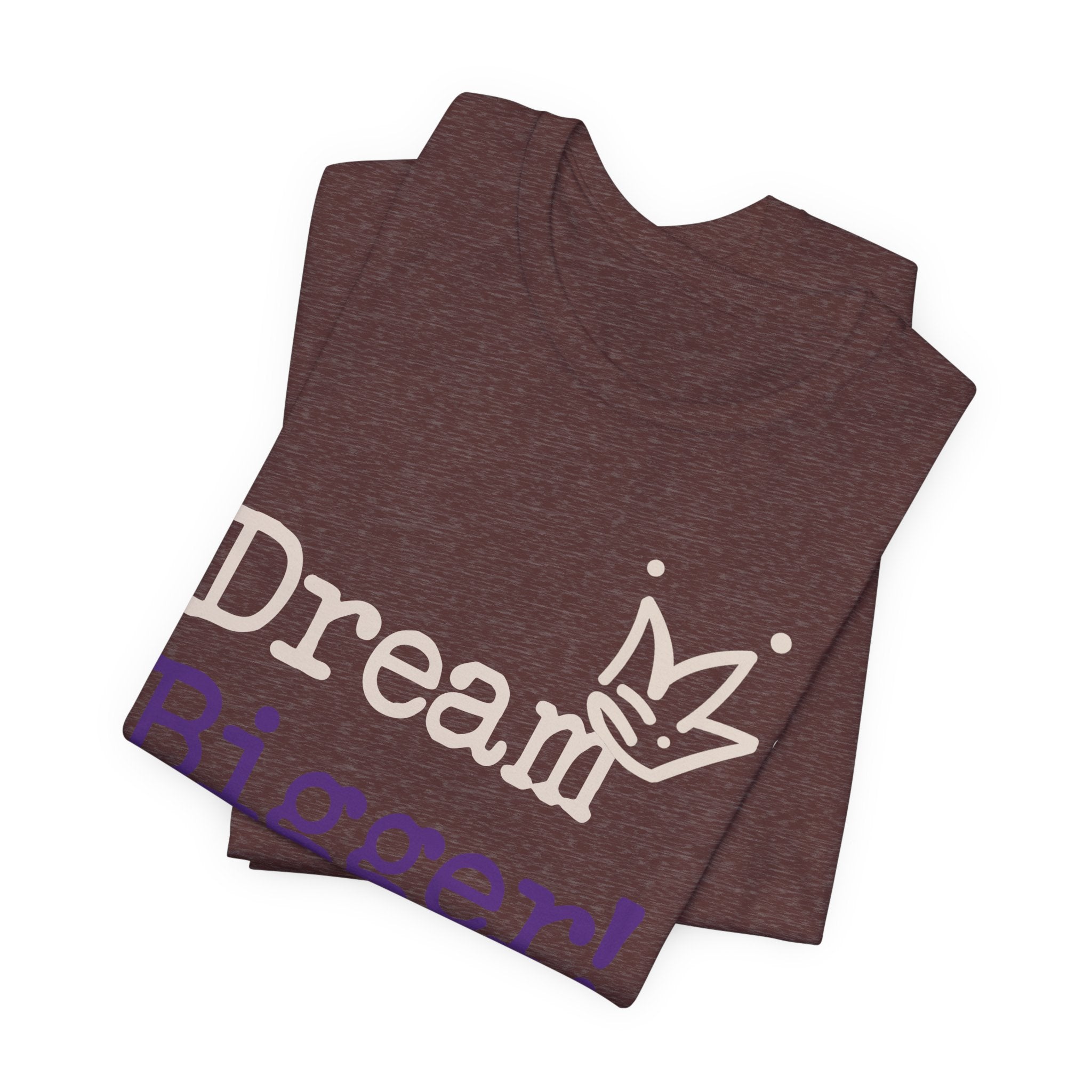Dream Bigger! Tee - Inspirational Motivational Graphic T-Shirt