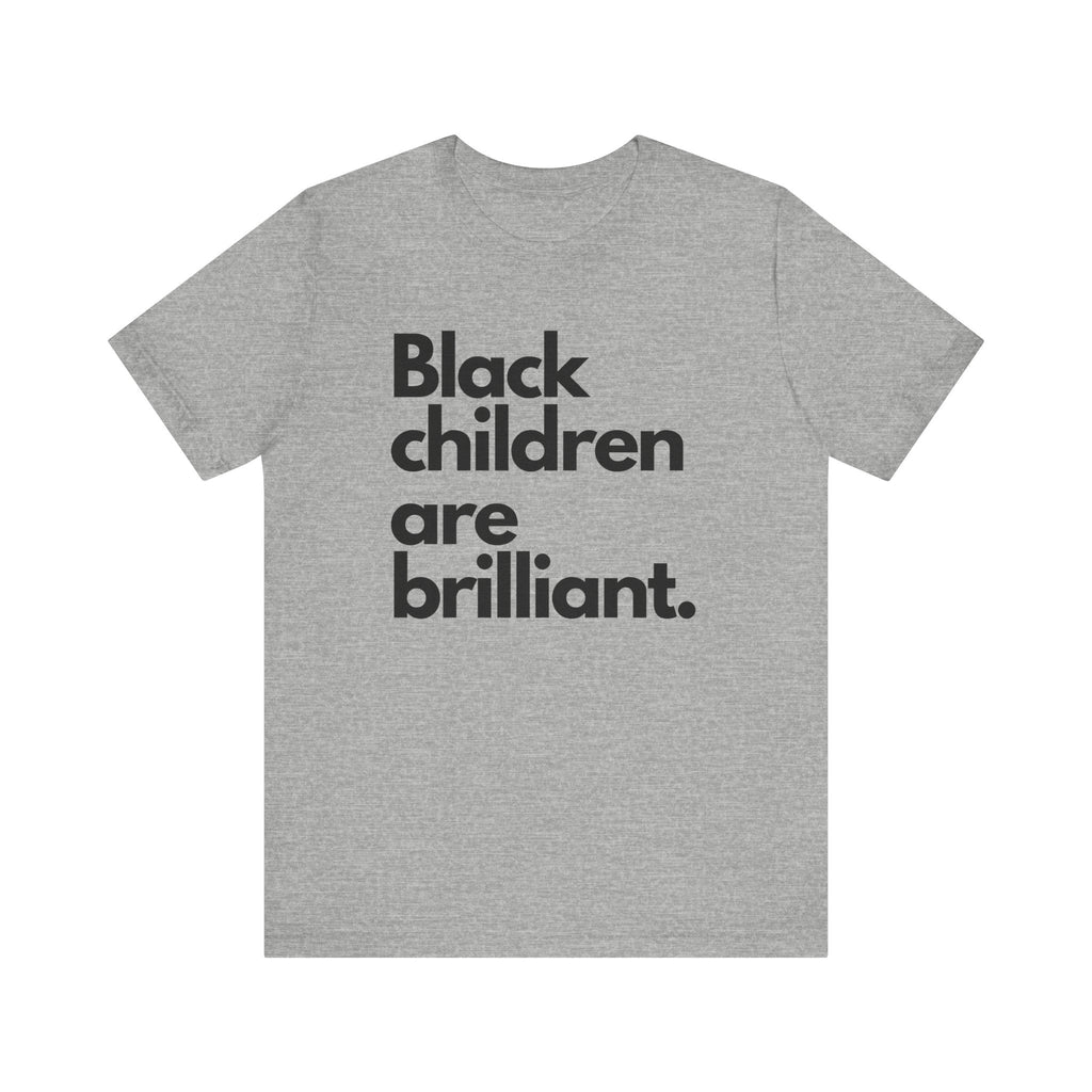 Black Children Are Brilliant Tee | Unisex T-Shirt