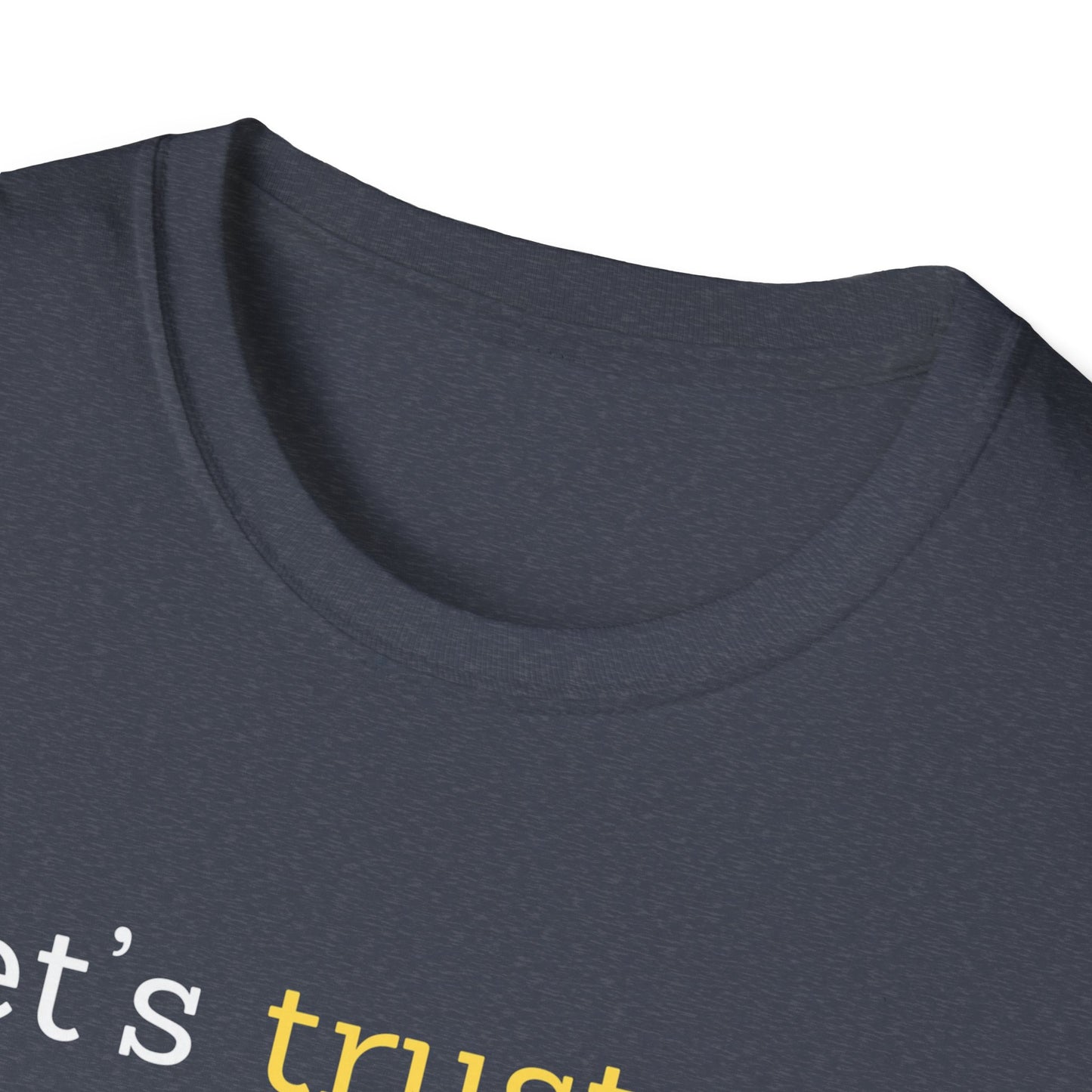 Let's Trust Unisex Softstyle T-Shirt