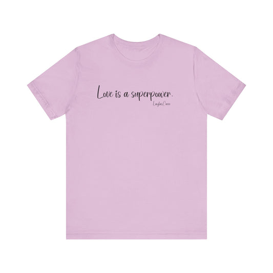 Love is a superpower Tee