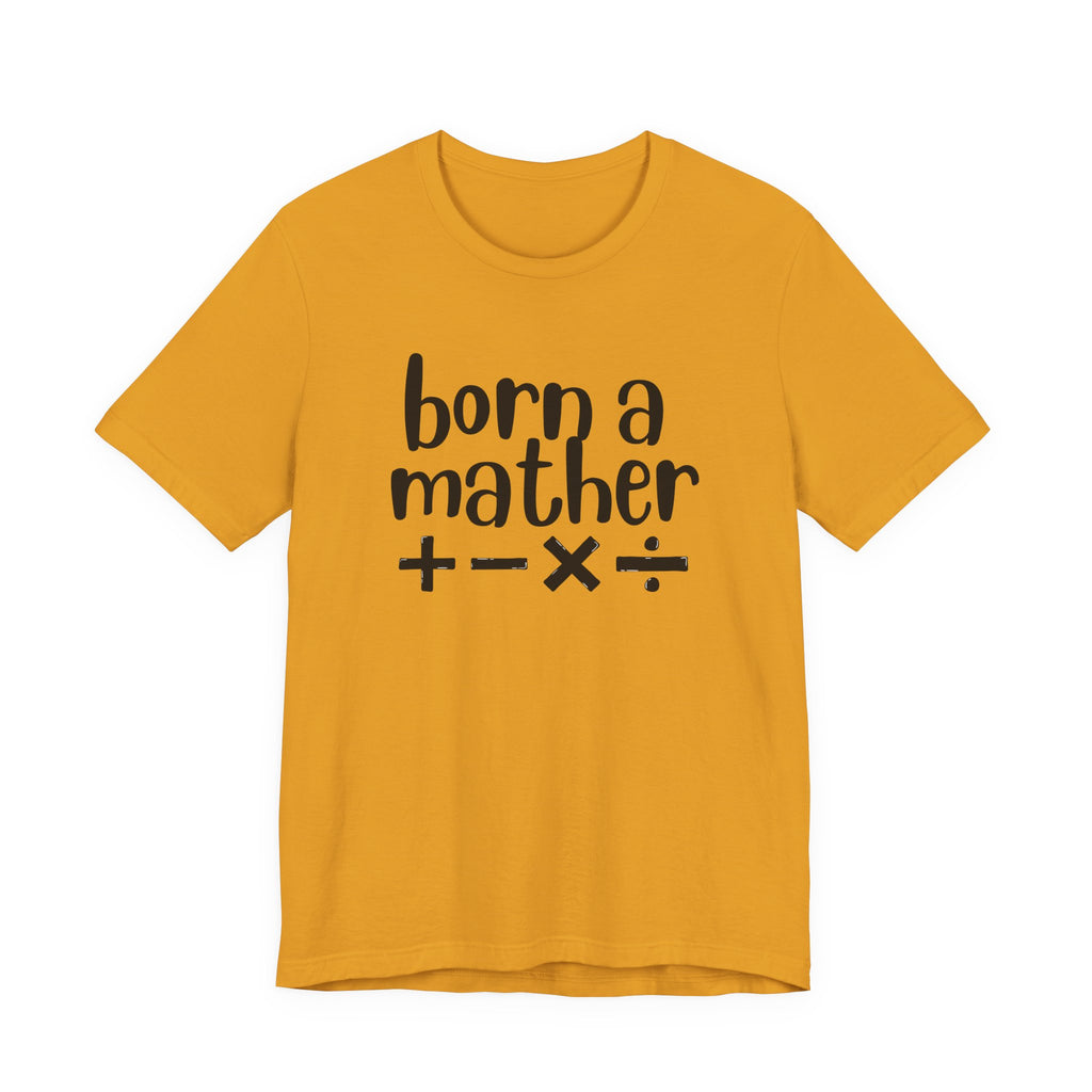 Adult T-Shirt - Born A Mather Unisex Jersey Short Sleeve Tee