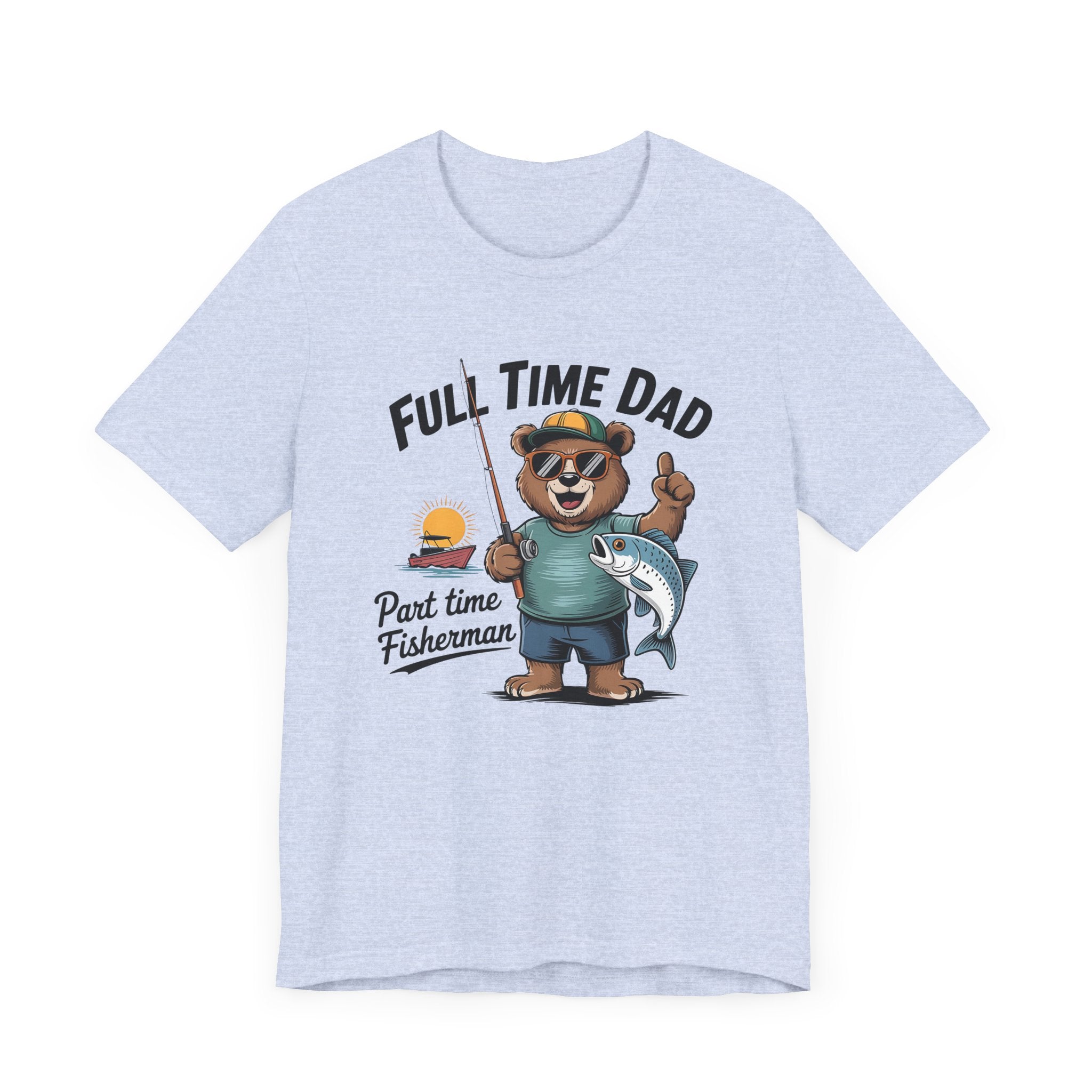Full Time Dad Part Time Fisherman Tee