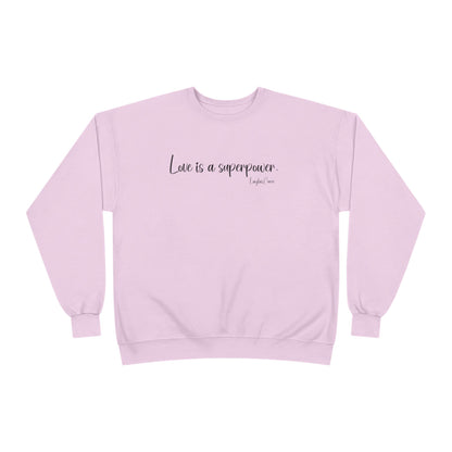 Love is a superpower Sweatshirt