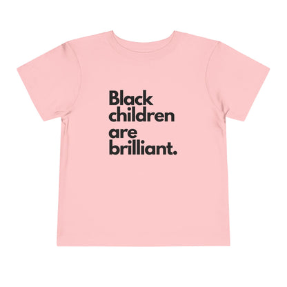 Black Children Are Brilliant Toddler Short Sleeve Tee