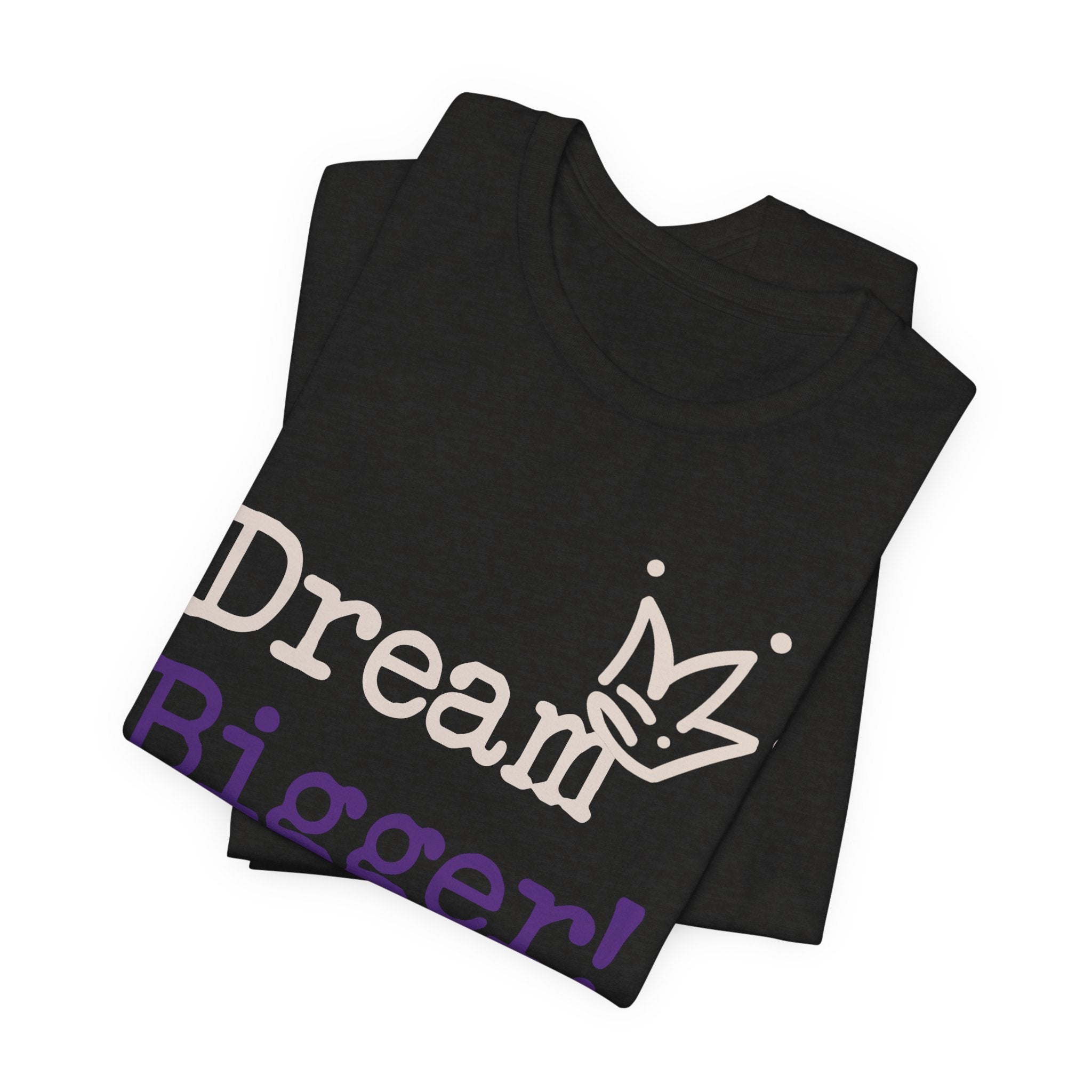 Dream Bigger! Tee - Inspirational Motivational Graphic T-Shirt