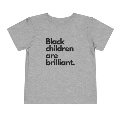 Black Children Are Brilliant Toddler Short Sleeve Tee