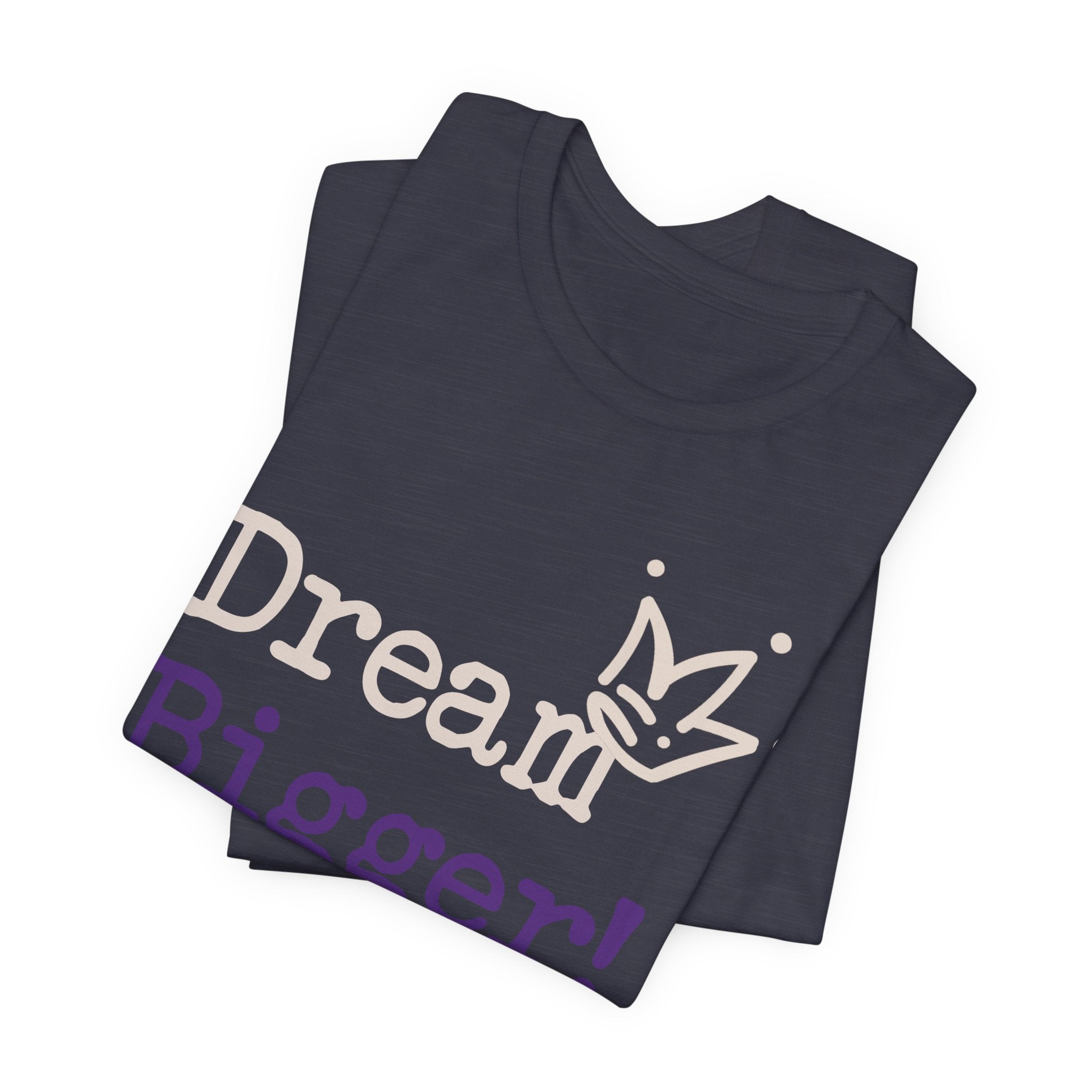 Dream Bigger! Tee - Inspirational Motivational Graphic T-Shirt