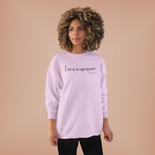 Love is a superpower Sweatshirt