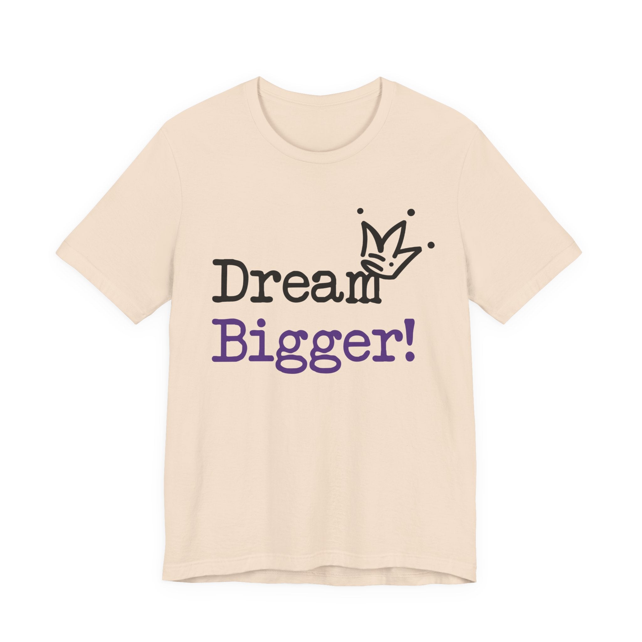 Dream Bigger! T-Shirt — Inspirational Graphic Tee 2