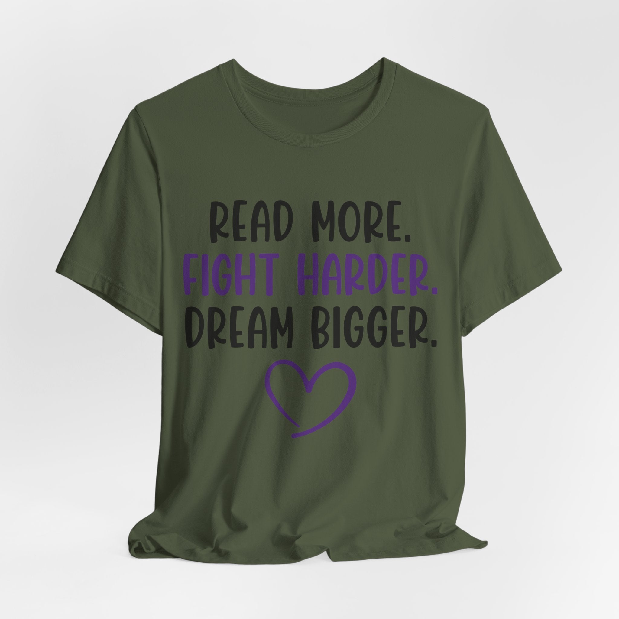 Read More. Fight Harder. Dream Bigger. Tee — Inspirational Graphic T-Shirt