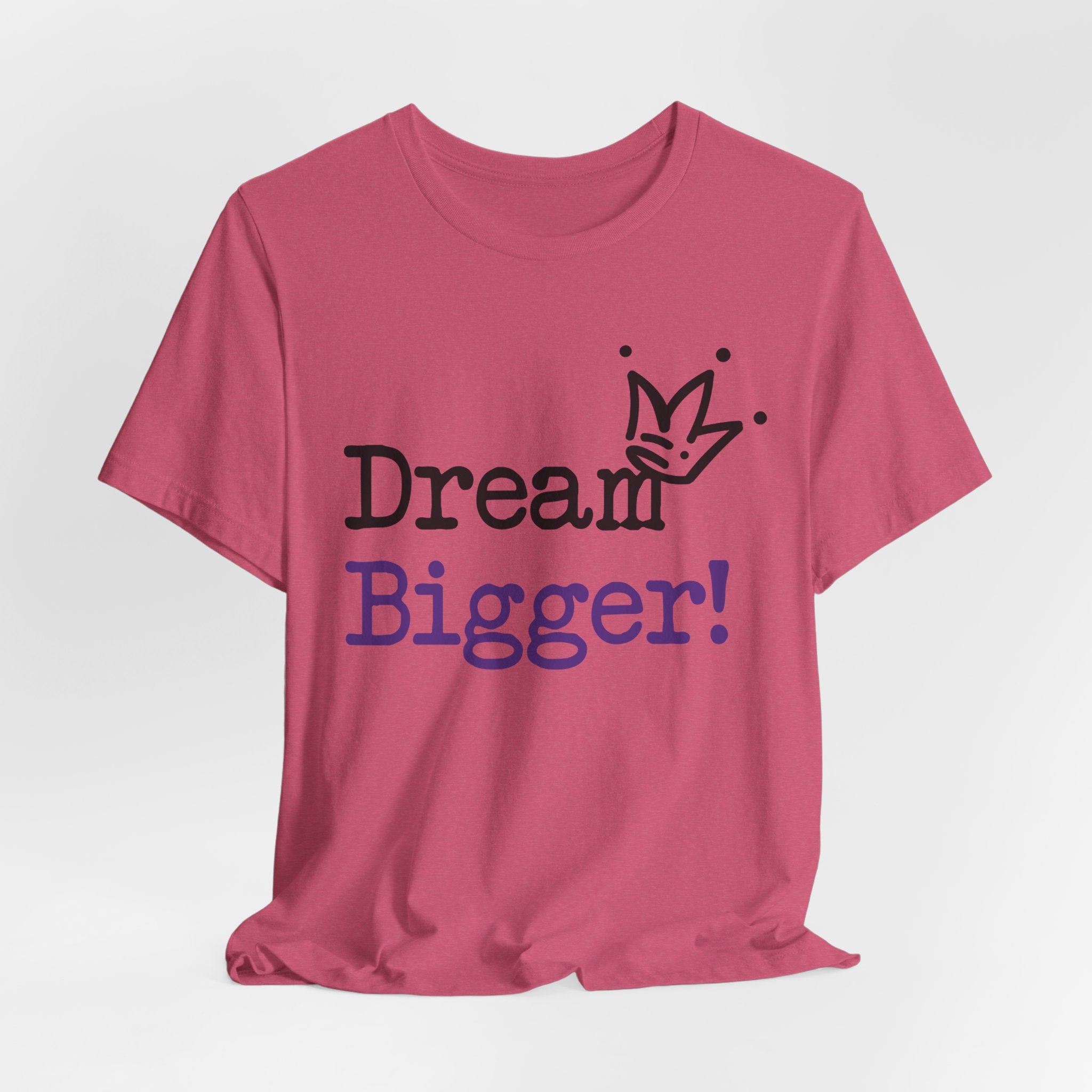 Dream Bigger! T-Shirt — Inspirational Graphic Tee 2