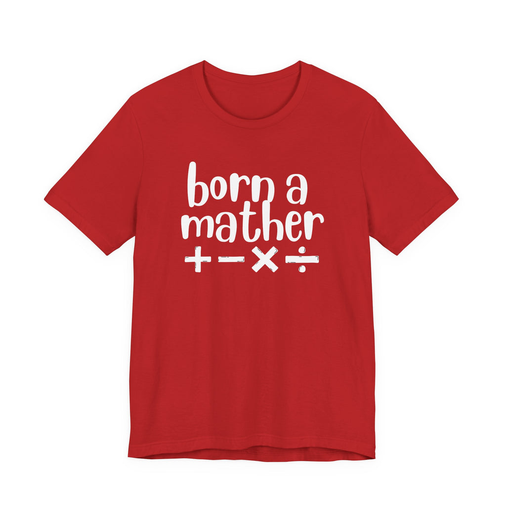 Adult T-Shirt - Born A Mather Unisex Jersey Short Sleeve Tee