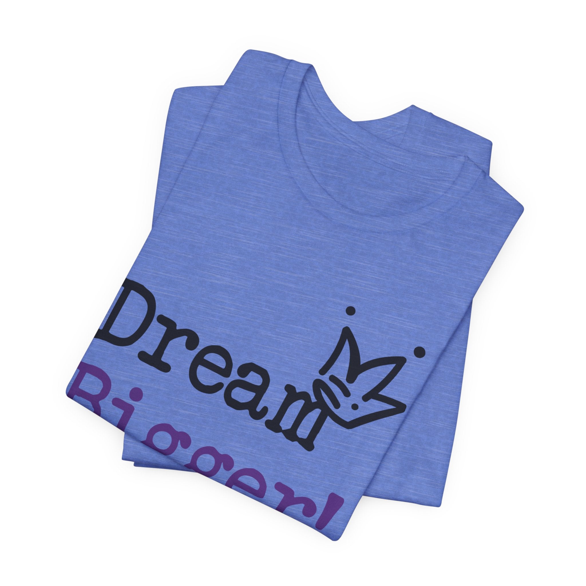 Dream Bigger! T-Shirt — Inspirational Graphic Tee 2