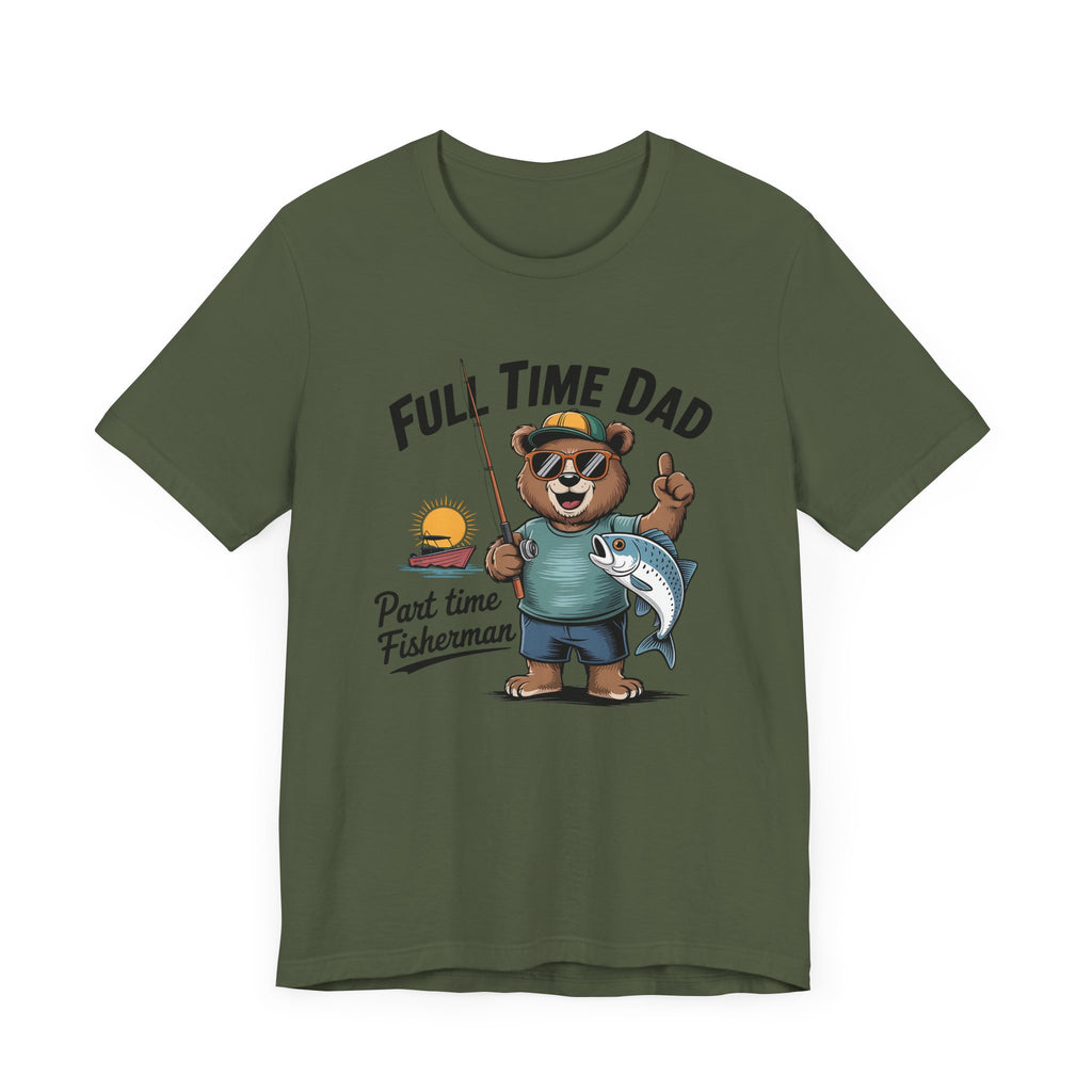 Full Time Dad Part Time Fisherman Tee