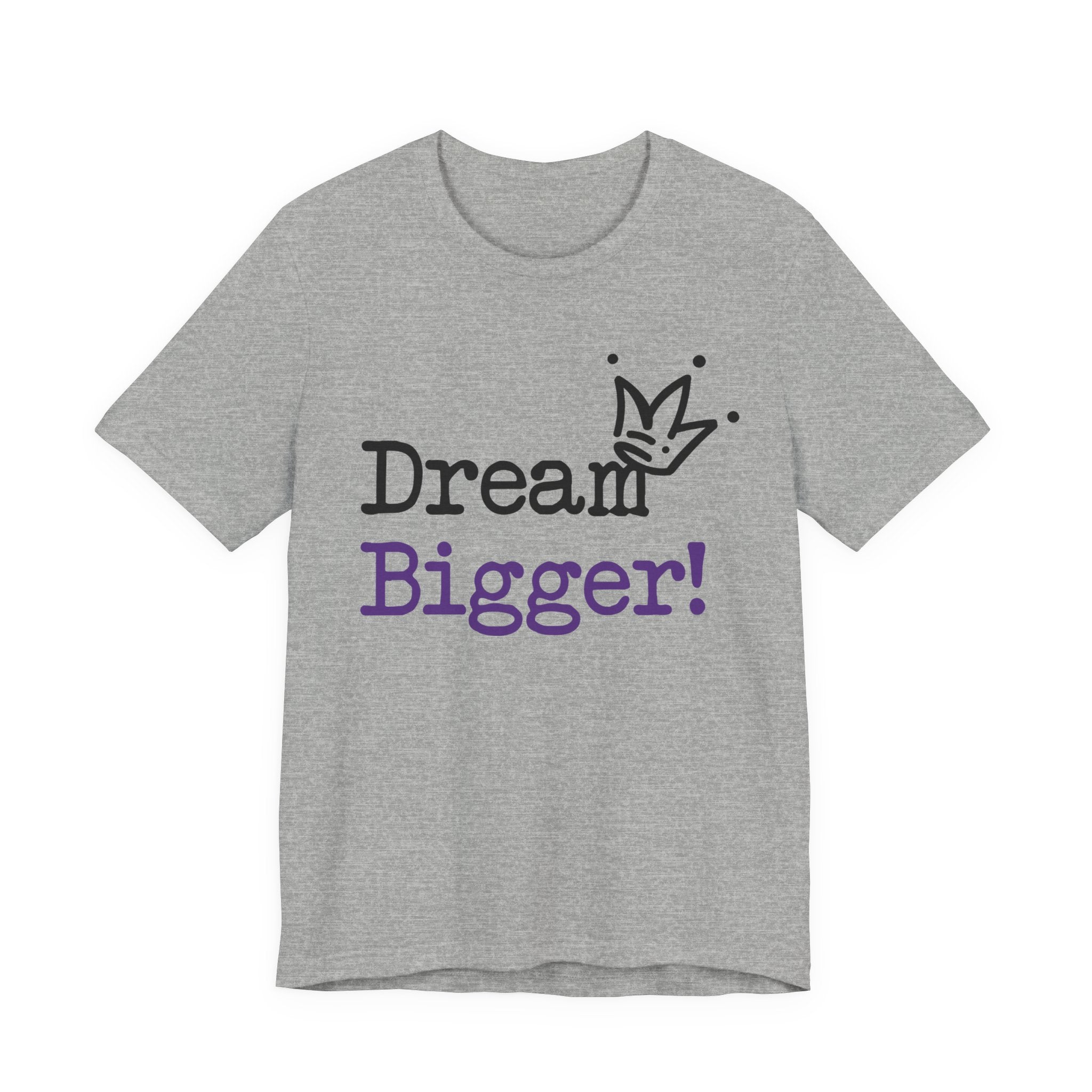 Dream Bigger! T-Shirt — Inspirational Graphic Tee 2