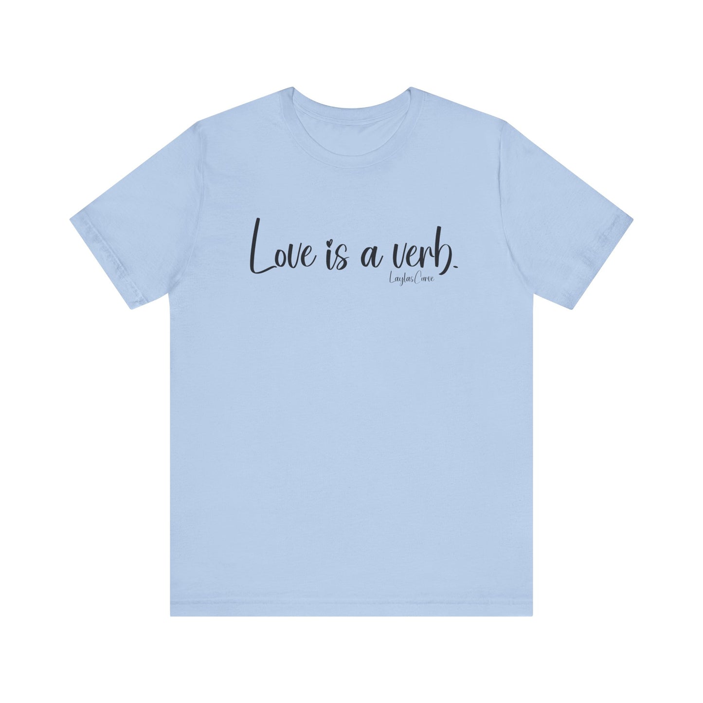 Love is a verb Tee