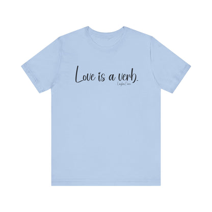 Love is a verb Tee