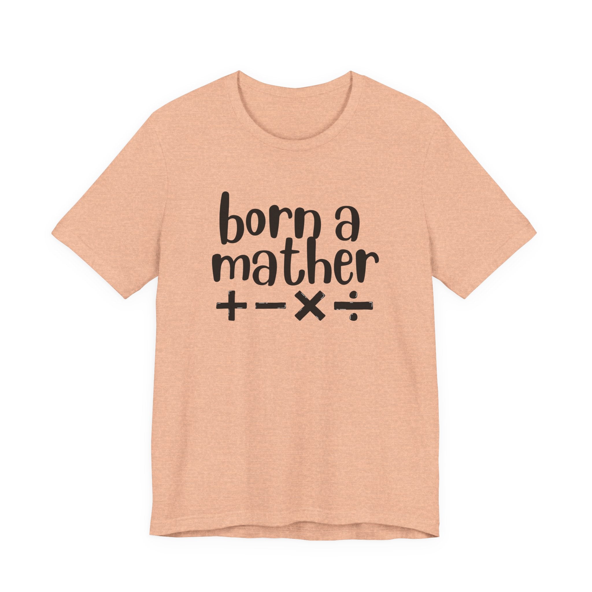 Adult T-Shirt - Born A Mather Unisex Jersey Short Sleeve Tee
