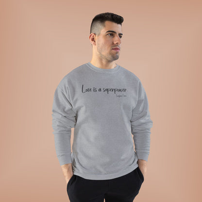 Love is a superpower Sweatshirt