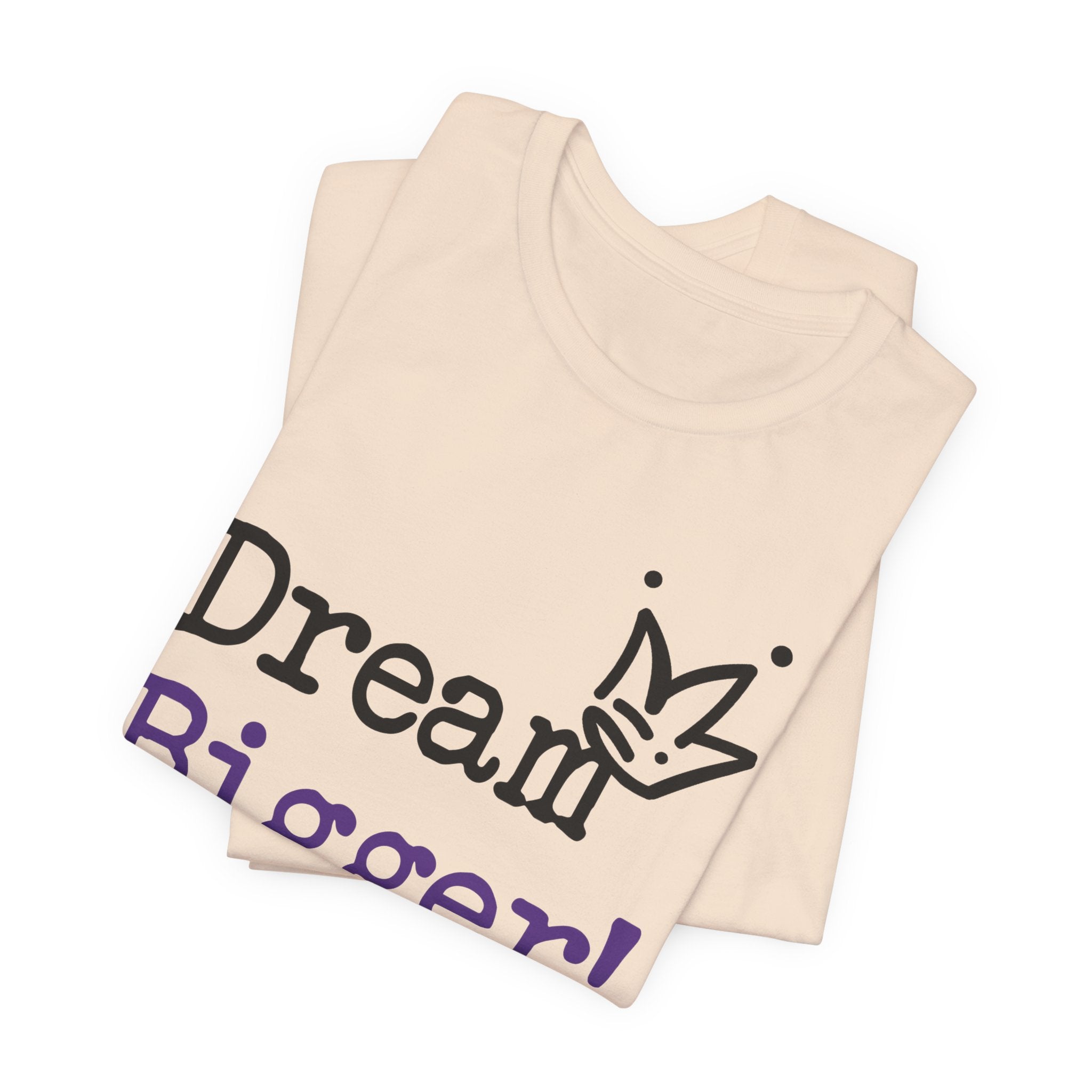 Dream Bigger! T-Shirt — Inspirational Graphic Tee 2