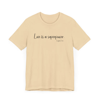Love is a superpower Tee