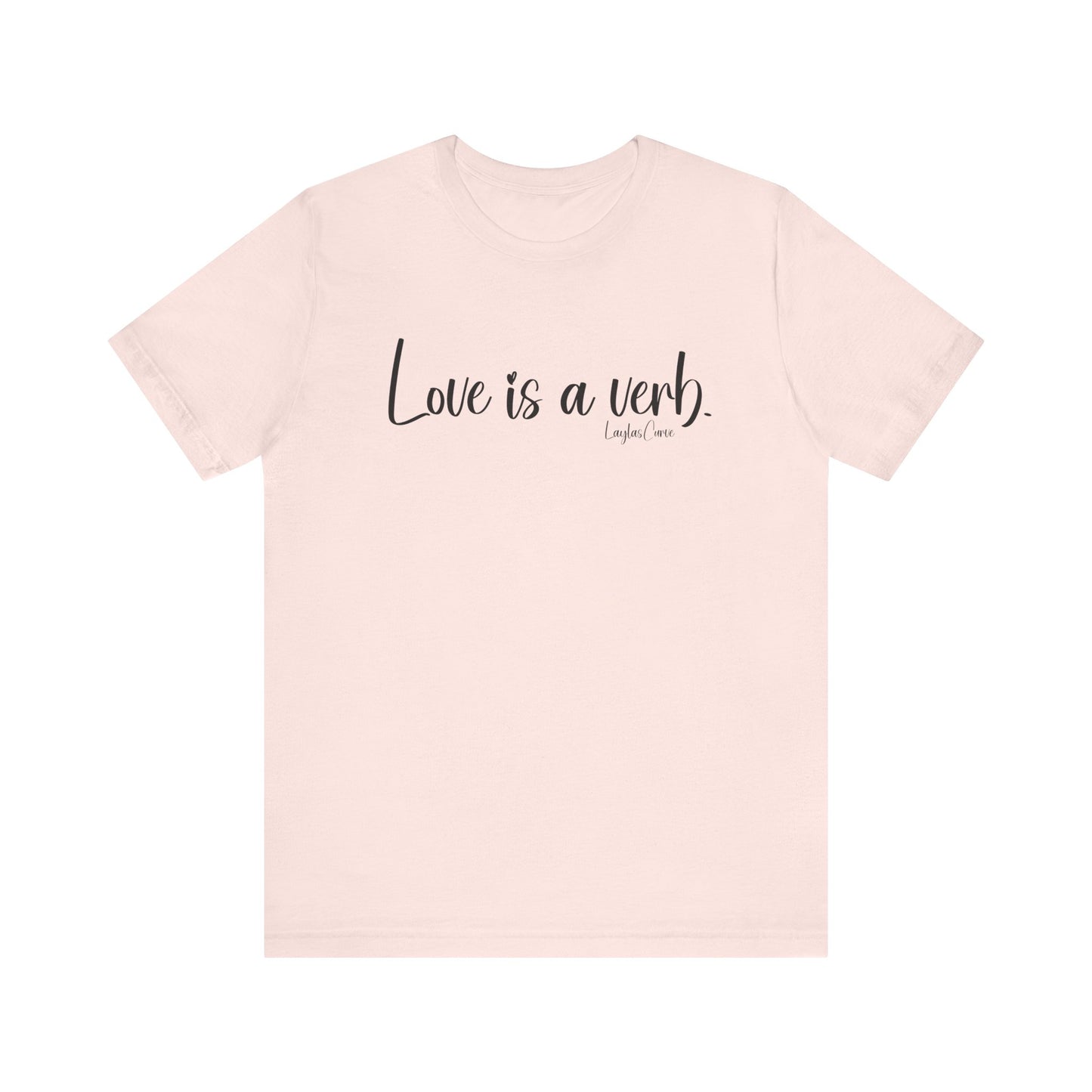 Love is a verb Tee