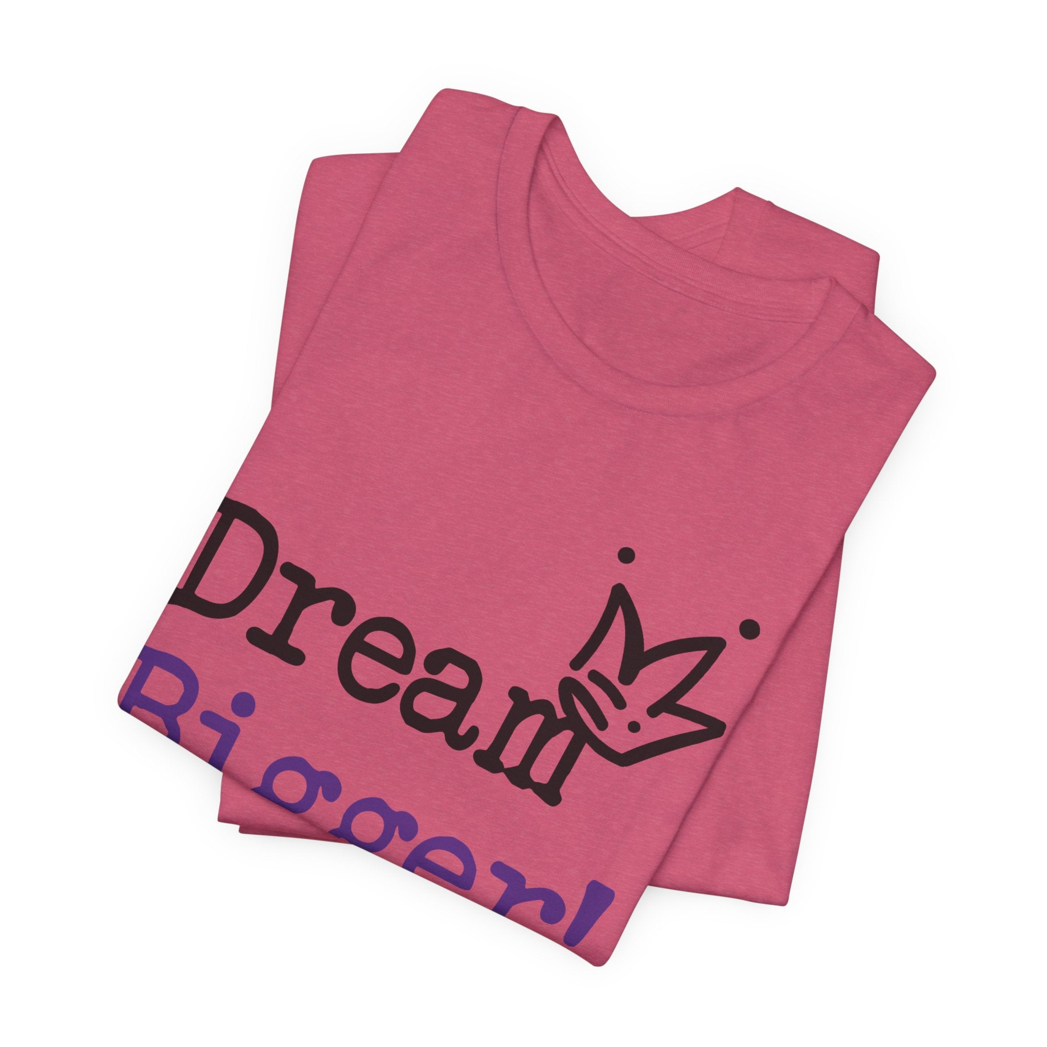 Dream Bigger! T-Shirt — Inspirational Graphic Tee 2
