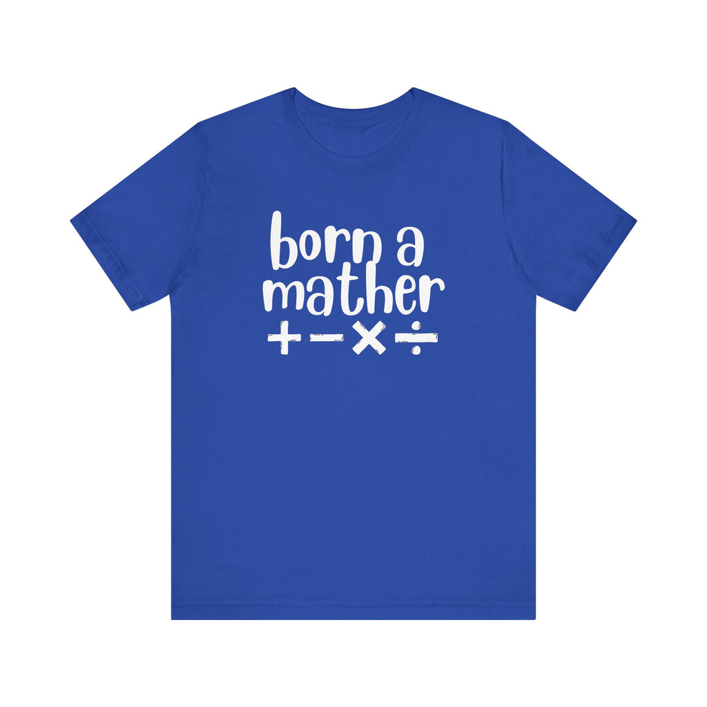 Adult T-Shirt - Born A Mather Unisex Jersey Short Sleeve Tee
