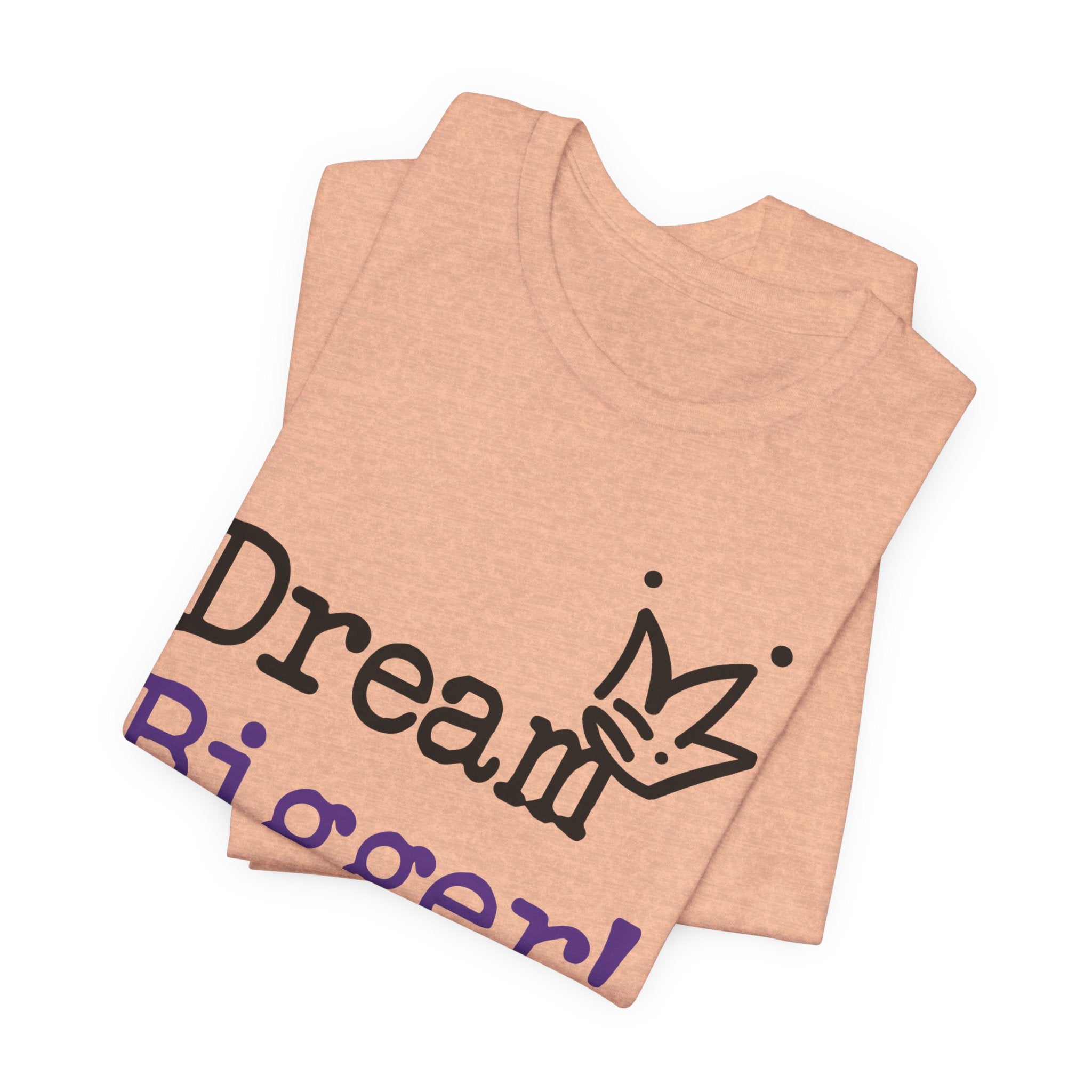 Dream Bigger! T-Shirt — Inspirational Graphic Tee 2