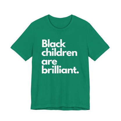Black Children Are Brilliant Tee | Unisex T-Shirt