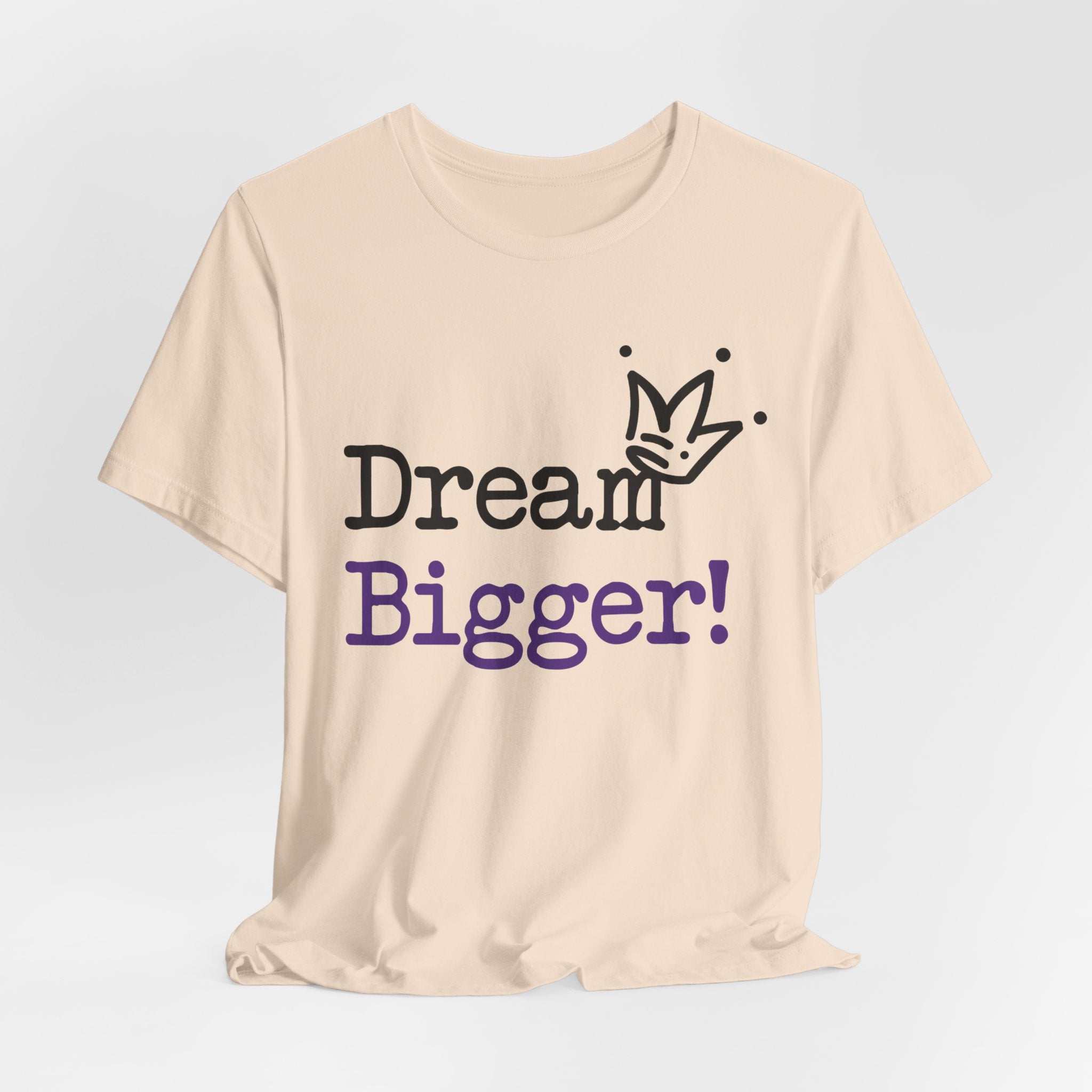 Dream Bigger! T-Shirt — Inspirational Graphic Tee 2
